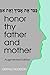 Honor Thy Father And Mother: Filial Responsibility in Jewish Law And Ethics: Augmented Edition
