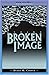 Behind the Broken Image by Debra M. Cooper