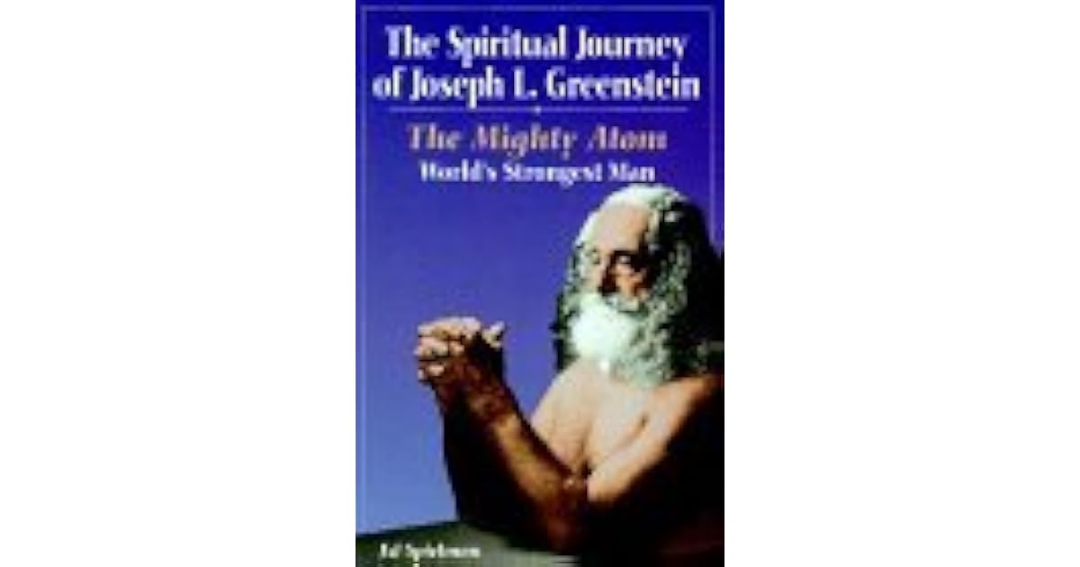 The Spiritual Journey Of Joseph L Greenstein The Mighty Atom World s 