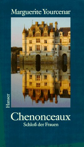 Chenonceaux: Schloß der Frauen (Hardcover)