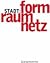 Stadt = Form Raum Netz / Ci...