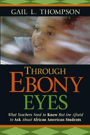 Through Ebony Eyes: What Teachers Need to Know but Are Afraid to Ask About African-American Students (Hardcover)
