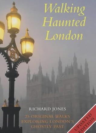 Online Walking Haunted London: Twenty Five Original Walks Exploring London's Ghostly Past Books Free Download