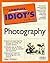 Complete Idiot's Guide to Photography (The Complete Idiot's Guide)