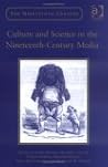 Culture and Science in the Nineteenth-Century Media Culture and Science in the Nineteenth-Century Media
