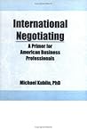 International Negotiating: A Primer for American Business Professionals