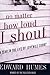 No Matter How Loud I Shout by Edward Humes