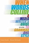 When Words Collide: A Media Writer's Guide to Grammar and Style When Words Collide: A Media Writer's Guide to Grammar and Style