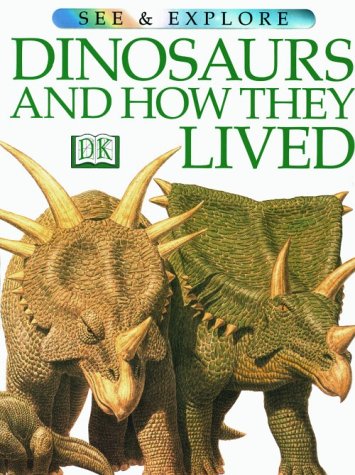 Dinosaurs And How They Lived (See And Explore)