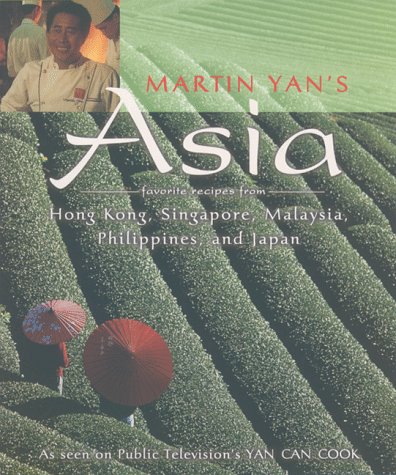 Martin Yan's Asia: Favorite Recipes from Hong Kong, Singapore, Malaysia, the Philippines, and Japan (Paperback)