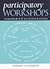 Participatory Workshops: A Sourcebook of 21 Sets of Ideas and Activities