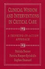 Clinical Wisdom and Interventions in Critical Care: A Thinking-In-action Approach Clinical Wisdom and Interventions in Critical Care: A Thinking-In-action Approach