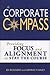 The Corporate Compass: Providing Focus and Alignment to Stay the Course (Setting Course to Focus People's Energy)