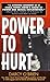 Power to Hurt: Inside a Judge's Chambers : Sexual Assault, Corruption, and the Ultimate Reversal of Justice for Women