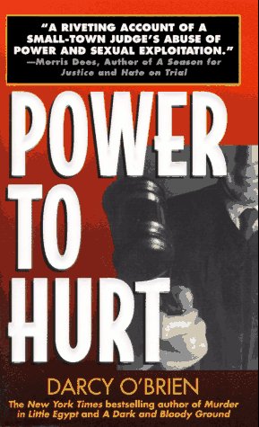 Power to Hurt: Inside a Judge's Chambers : Sexual Assault, Corruption, and the Ultimate Reversal of Justice for Women (Mass Market Paperback)