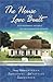 The House Love Built: Foundation for Love/Love's Open Door/Once Upon an Attic/Mending Fences (Inspirational Romance Collection)