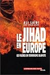 Le Jihad en Europe. Les filières du terrorisme islamiste Le Jihad en Europe. Les filières du terrorisme islamiste