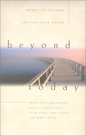 Beyond Today: Words of Wisdom for the Road Ahead