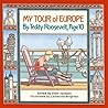 My Tour of Europe: By Teddy Roosevelt, Age 10 My Tour of Europe: By Teddy Roosevelt, Age 10