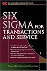 Six SIgma for Transactions and Service (Six SIGMA Operational Methods) Six SIgma for Transactions and Service (Six SIGMA Operational Methods)
