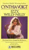 Izzy, Willy-Nilly by Cynthia Voigt Izzy, Willy-Nilly by Cynthia Voigt