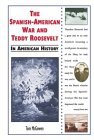 The Spanish-American War and Teddy Roosevelt (In American History)