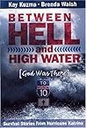 Between Hell and High Water: Survival Stories from Hurricane Katrina--God Was There