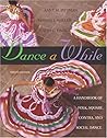 Dance A While: Handbook for Folk, Square, Contra, and Social Dance (9th Edition) Dance A While: Handbook for Folk, Square, Contra, and Social Dance (9th Edition)