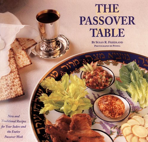 The Passover Table: New and Traditional Recipes for Your Seders and the Entire Passover Week (Paperback)