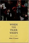 When the Tiger Weeps