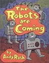The Robots Are Coming The Robots Are Coming