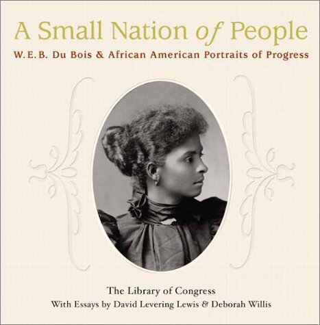 A Small Nation of People: W. E. B. Du Bois and African American Portraits of Progress (Hardcover)