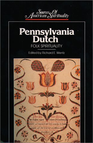 Pennsylvania Dutch: Folk Spirituality (Sources of American Spirituality)
