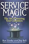 Service Magic: The Art of Amazing Your Customers Service Magic: The Art of Amazing Your Customers