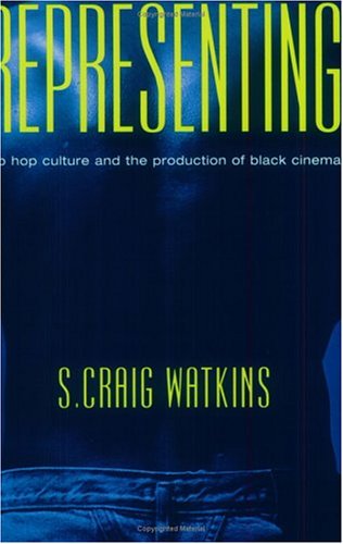 Representing: Hip Hop Culture and the Production of Black Cinema (Paperback)