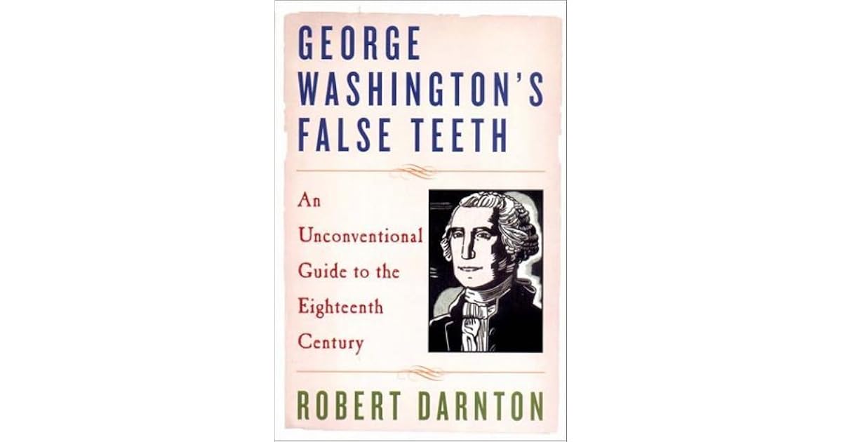 Washington's False Teeth An Unconventional Guide to the