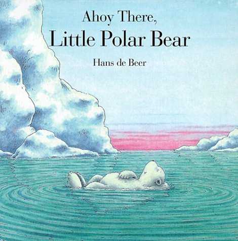 Ahoy There, Little Polar Bear (Board Book)