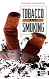 Tobacco and Smoking: Opposing Viewpoints