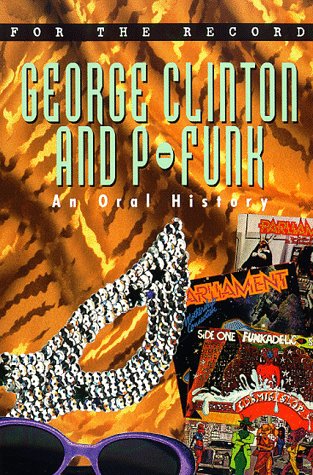 For the Record: George Clinton And P-Funk; An Oral History (Paperback)