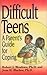 Difficult Teens: A Parent's Guide for Coping