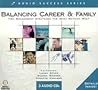 Balancing Career & Family: Time Management Strategies for What Matters Most