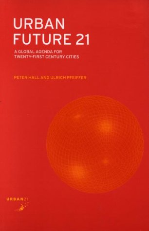 Urban Future 21: A Global Agenda for Twenty-First Century Cities (Paperback)