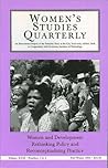 Women' Studies Quarterly 31: 3-4: Women and Development: Rethinking Policy and Reconceptualizing Practice (Women's Studies Quarterly)