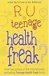 R U A Teenage Health Freak? R U A Teenage Health Freak?