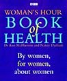 Woman's Hour Book of Health: By Women, for Women, About Women