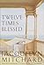 Twelve Times Blessed by Jacquelyn Mitchard
