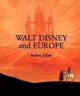 Walt Disney and Europe: European Influences on the Animated Feature Films of Walt Disney (Paperback)