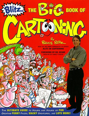 Blitz the Big Book of Cartooning: The Ultimate Guide to Hours and Hours of Fun Creating Funny Faces, Wacky Creatures, and Lots More! (Hardcover)