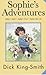 Sophie's Adventures by Dick King-Smith