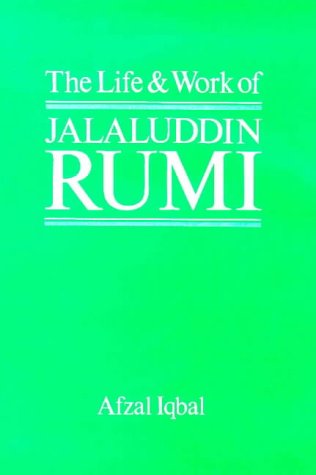 The Life and Work of Maulana Jalal-ud-Din Rumi (Hardcover)